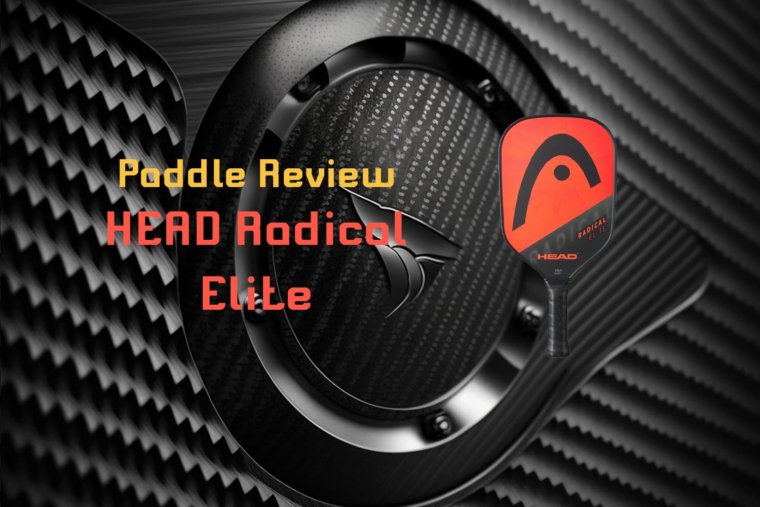 HEAD Radical Elite Pickleball Paddle Review