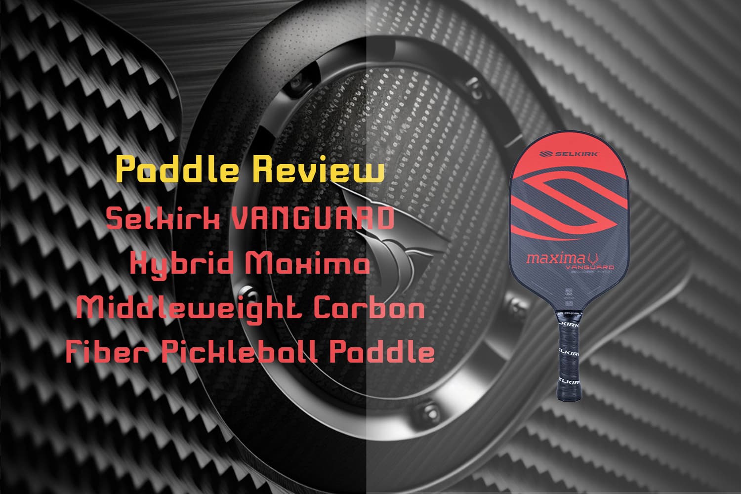 Selkirk VANGUARD Hybrid Maxima Middleweight Carbon Fiber Pickleball Paddle